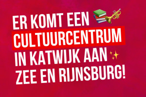 Er komt een cultuurcentrum in Katwijk aan Zee en Rijnsburg!