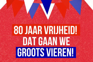 80 jaar vrijheid! Dat gaan we groots vieren!